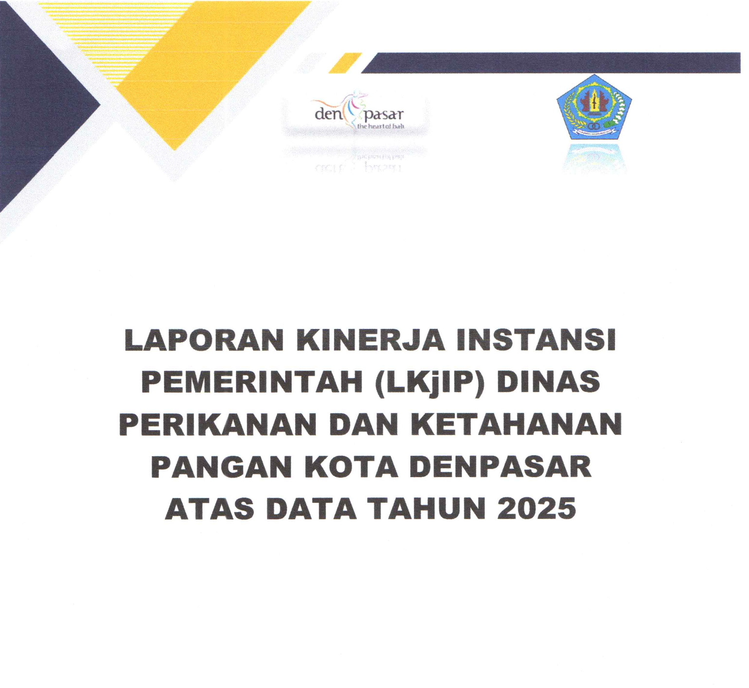 LAPORAN KINERJA INSTANSI PEMERINTAH (LKjIP) DINAS PERIKANAN DAN KETAHANAN PANGAN KOTA DENPASAR ATAS DATA TAHUN 2025